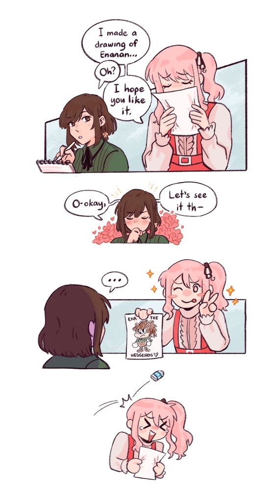 A comic between Ena and Mizuki. Panel 1 shows Ena drawing on a sketchbook, while Mizuki hides her face with a sheet of paper. Mizuki says, “I made a drawing of Enanan… I hope you like it.” To which Ena replies with a curious, “Oh?” Panel 2 shows Ena, flustered, pink flowers filling her imagination, as she says, “O-okay, let’s see it th—“ Panel 3 cuts to Mizuki, flashing a crudely drawn Sonic the Hedgehog-esque version of Ena at her face. A smug playful expression on Mizuki’s face, while holding up a cutesy peace sign. Panel 4 simply shows Mizuki being assaulted with a rubber eraser bouncing off her head as they laugh, tears in her eyes.
