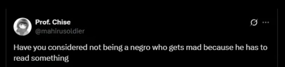 Smelly user on X types "Have you considered not being a negro who gets mad because he has to read something"