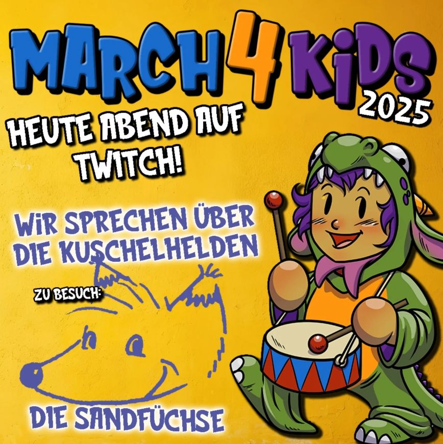 Anzeige für den March4Kids 2025, heute Abend auf Twitch, 3P sprechen über die Kuschelhelden mit den Sandfüchsen