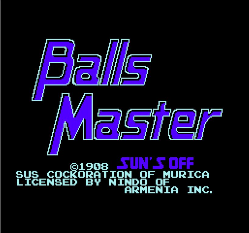 The title screen from the NES game "Blaster Master" where the text has largely been replaced, the title itself reading "Balls Master", and the copyright text being labelled as from 1908 as opposed to 1988. There are a myriad of other changes made to the block of text below.