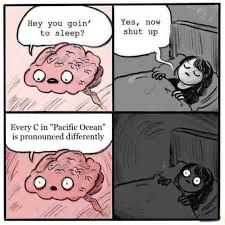 Four frame cartoon with a woman’s brain keeping her awake by saying “Every c in ‘Pacific ocean’ is pronounced differently.”