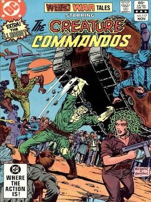 The cover to Weird War Tales #117 (1982). Creative credits for the cover are as follows: pencils by Rich Buckler, Inks by Romeo Tanghal, colors by Adrienne Roy, lettering by Gaspar Saladino. Image features the Creature Commandoes in action against German soldiers in World War Two. Elliot "Lucky Taylor, the Frankenstein's monster of the group, is living a tank that has a soldier falling out. There are various civilians in the background behind Taylor, and two in the foreground behind the dc "Where The Action Is!" logo  Dr. Medusa is in the right hand side of the foreground which makes her to the left of Taylor. Warren Griffith in his werewolf form is under the jumping on left side of the cover. There is a sun in the sky behind him. Vincent Velcro the vampire of the group is below Warren and between him and Taylor firing a gun. Trade dress is along the top of the cover. Part of the trade dress mentions "Extra! The G.I. Robot!"