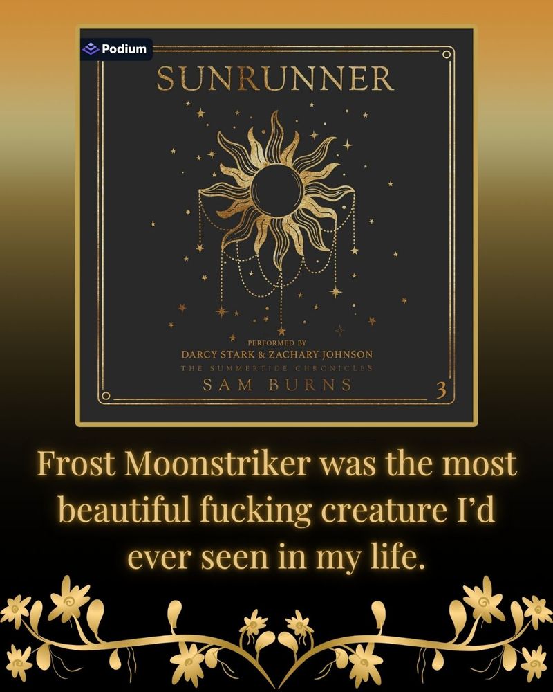 The Sunrunner cover is on a black background with gold flowers at the bottom. The text reads:  Frost Moonstriker was the most beautiful f*cking creature I'd ever seen in my life.