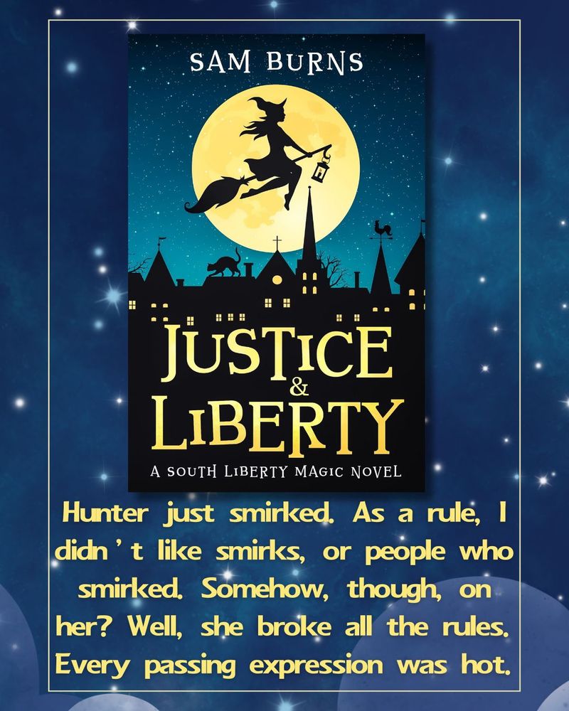The Justice & Liberty cover is in front of a starry night sky. The text at the top reads: Hunter just smirked. As a rule, I didn't like smirks, or people who smirked. Somehow, though, on her? Well, she broke all the rules. Every passing expression was hot.
