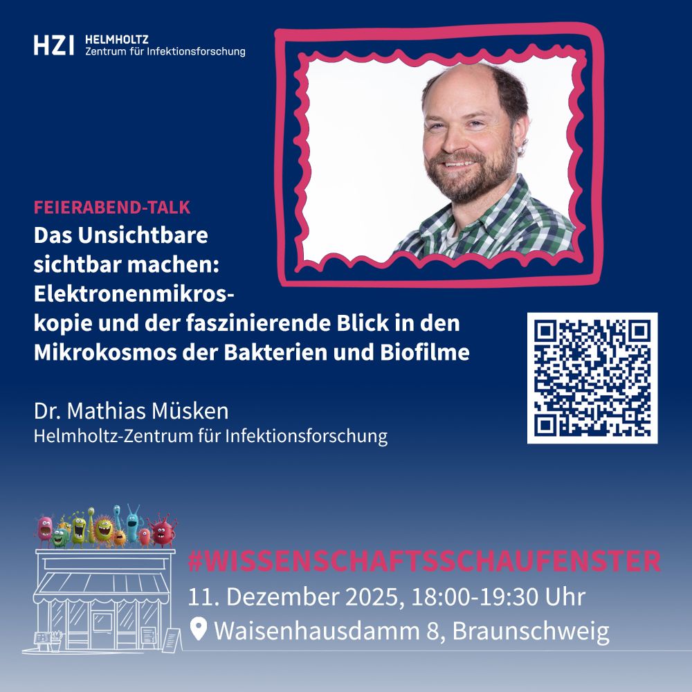 Ankündigung für einen Feierabendtalk des HZI mit Mathias Müsken zum Thema "Das Unsichtbare sichtbar machen: Elektronenmikroskopie und der faszinierende Blick in den Mikrokosmos der Bakterien und Biofilme“ im Wissenschaftsschaufenster am 11.12. um 18 Uhr
