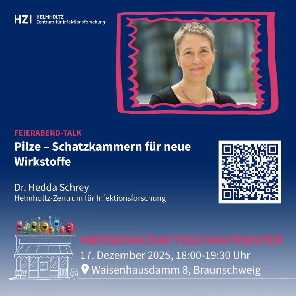 Ankündigung für einen Feierabendtalk des HZI mit Hedda Schrey zum Thema "Pilze - Schatzkammern für neue Wirkstoffe" im Wissenschaftsschaufenster am 17.12. um 18 Uhr