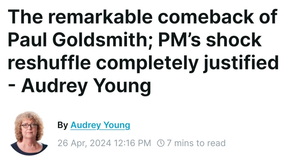 Headline "The remarkable comeback of Paul Goldsmith; PM's shock reshuffle completely justified - Audrey Young"
Published 26 April 2024