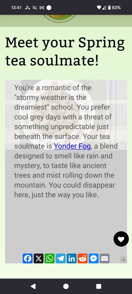 Took a quiz to find my "Spring tea soulmate" and the result is a tea called Yonder Fog which is a blend designed to smell like rain and mystery!
