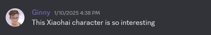 screenshot from a discord chat of me saying "This Xiaohai character is so interesting"