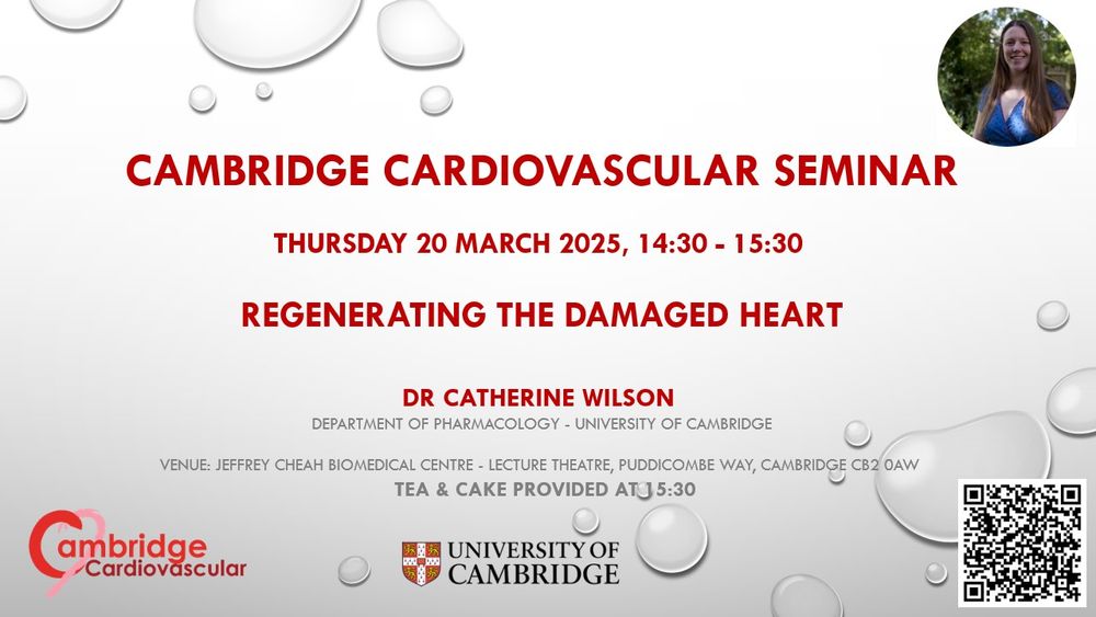 Regenerating the damaged heart
Dr Catherine Wilson Department of Pharmacology - University of Cambridge