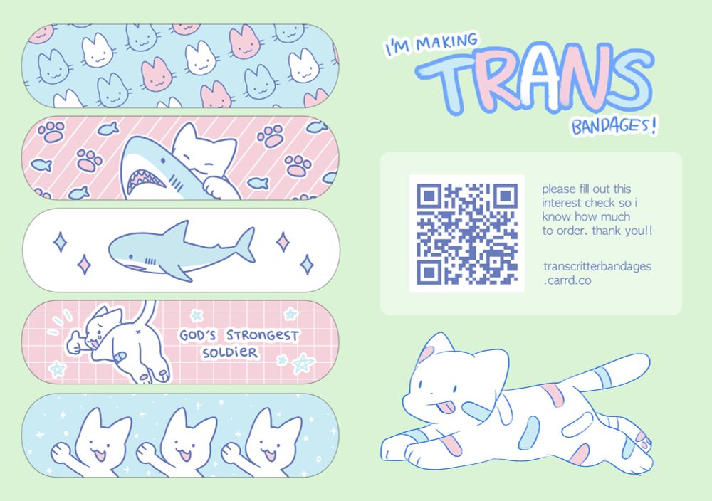 image: 5 bandage designs in trans colors with sharks and cats
text: im making TRANS bandages!
contains a qr code to the interest check form https://forms.gle/EAytSHDxTUxM8d1x7