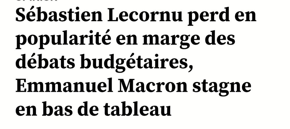 Sébastien Lecornu perd en popularité en marge des débats budgétaires, Emmanuel Macron stagne en bas de tableau
20 Minutes avec AFP

Publié le 09/11/2025 à 11h12 

Alors que les débats autour du budget saturent l’espace politique, l’impopularité du Premier ministre a atteint 60 %, en hausse par rapport au mois dernier