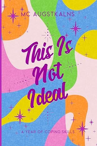 The cover of "This Is Not Ideal: A Year of Coping Skills" by MC Augstkalns.

A raw, deeply personal collection, encompassing multiple inpatient psychiatric stays and chronicling over a year of introspection, trauma processing, and survival. Themes of grief, identity, love, queerness, mental health, and resilience weave throughout, painting a vivid picture of struggle and triumph. Augstkalns’ poems explore the complexities of being human, especially through the lens of neurodivergence, trauma, and the search for meaning.

With a mix of lyrical prose, sharp wit, memes, illustrations, and unfiltered emotion, this collection is both a mirror and a lifeline, offering solidarity to those who have felt unseen and a reminder that survival is its own form of rebellion.