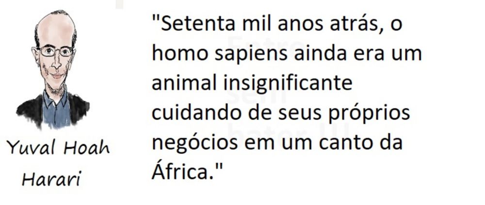 Um homo sapiens pode estar por aí, dentro de você, queira ou não.