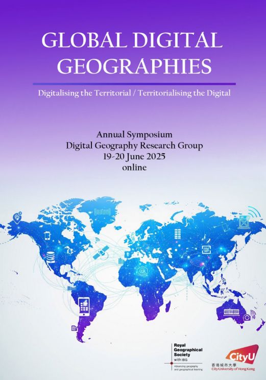 The top half of the image features text stating: Global Digital Geographies: Digitalising the Territorial/ Territorialising the Digital which is in white font. Below in black font is the text: Annual Symposium Digital Geographies Research Group 19-20 June 2025 online. In the bottom half of the image is a map of the world in a blue and purple tint. Various digital symbols are placed on top of the map such as smartphones, sensors, location pins, satellites, and submarine cables. In the bottom right hand corner is the RGS logo and the City University of Hong Kong logo. The background of the image is a graduated purple to white colouring with purple at the top and white at the bottom of the image. 