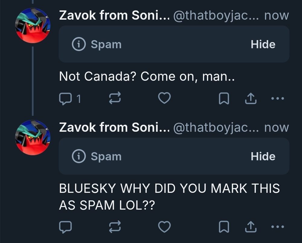 Two posts marked as spam, reading "Not Canada? Come on, man.." and "BLUESKY WHY DID YOU MARK THIS AS SPAM LOL??" respectively. I do not know why this happened.