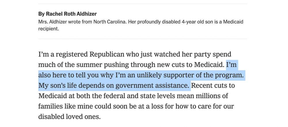 I’m a registered Republican who just watched her party spend much of the summer pushing through new cuts to Medicaid. I’m also here to tell you why I’m an unlikely supporter of the program. My son’s life depends on government assistance. Recent cuts to Medicaid at both the federal and state levels mean millions of families like mine could soon be at a loss for how to care for our disabled loved ones.