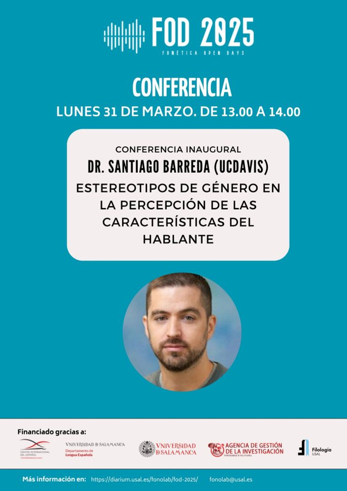 Cartel con fondo azul con el título Fonética Open Days 2025. En la parte inferior, foto del Dr. Santiago Barreda, con camiseta azul y fondo difuminado. Encima, en letras negras sobre fondo beige, se indica:
CONFERENCIA INAUGURAL
Dr. Santiago Barreda (UC Davis)
Estereotipos de género en la percepción de las características del hablante.
