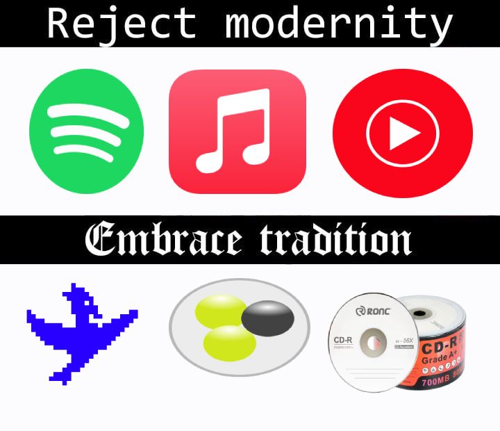A meme titled "Reject modernity, Embrace tradition." The top row shows the logos for modern music streaming services: Spotify, Apple Music, and YouTube Music. The bottom row shows three icons representing traditional forms of media or technology: the blue phoenix logo for Soulseek, the yellow and black bubble icons for DC++, and a stack of blank CD-R discs.
