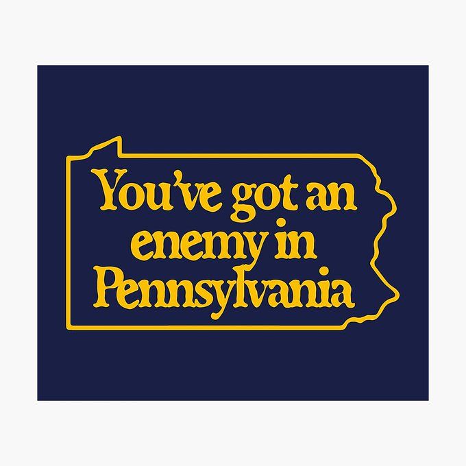 Blue square with a yellow outline of Pennsylvania inside which are the words "You've got an enemy in Pennsylvania."