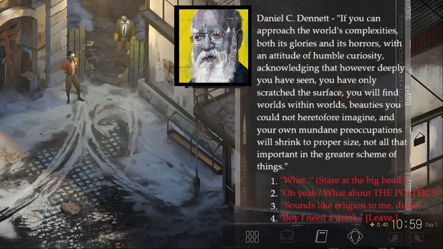 disco elysium parody with a Dan Dennett quote "“If you can approach the world's complexities, both its glories and its horrors, with an attitude of humble curiosity, acknowledging that however deeply you have seen, you have only scratched the surface, you will find worlds within worlds, beauties you could not heretofore imagine, and your own mundane preoccupations will shrink to proper size, not all that important in the greater scheme of things." 