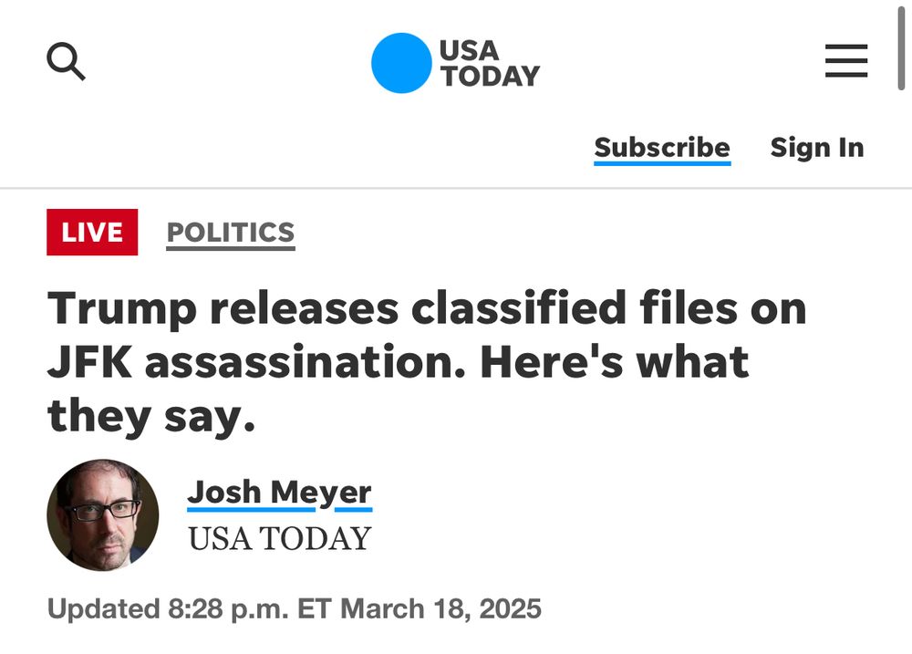 USA TODAY

LIVE POLITICS
Trump releases classified files on
JFK assassination. Here's what they say.

Josh Meyer
USA TODAY
Updated 8:28 p.m. ET March 18, 2025