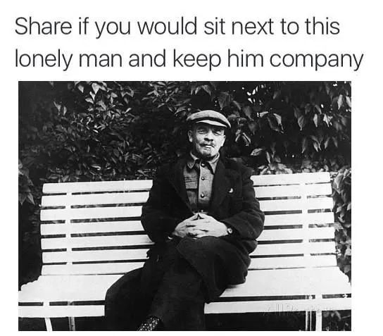 Facebook AI-slop parody:

"Share if you would sit next to this lonely man and keep him company"

But the image is a b/w photograph of Lenin on a garden bench.