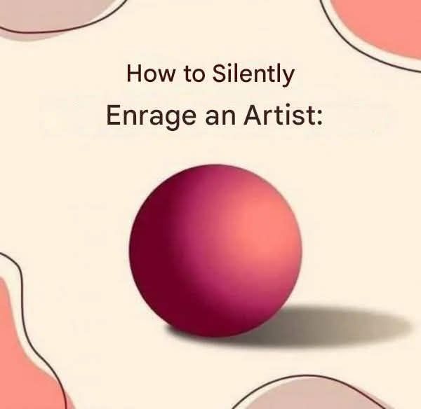 How to Silently Enrage an Artist: an image of a sphere being lit from the right with a shadow... to the right.