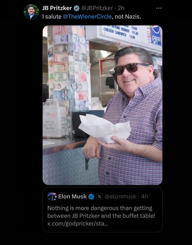 A tweet from Elon Musk that reads, "Nothing is more dangerous than getting between JB Pritzker and the buffet table!" JB Pritzker replies with a picture of him ordering fast food and a caption that's reads, "I salute @ the weiner circle, not Nazis."