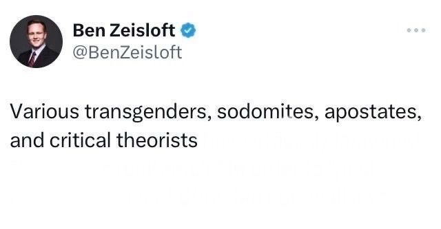 Tweet from Ben Zeisloft: Various transgenders, sodomites, apostates and critical theorists