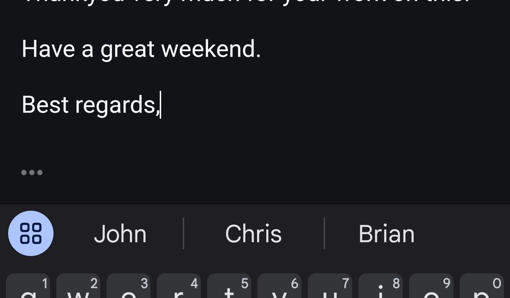Googles suggestions for what I should call myself when signing off an email. 

The choices are John, Chris. Or Brian. 

