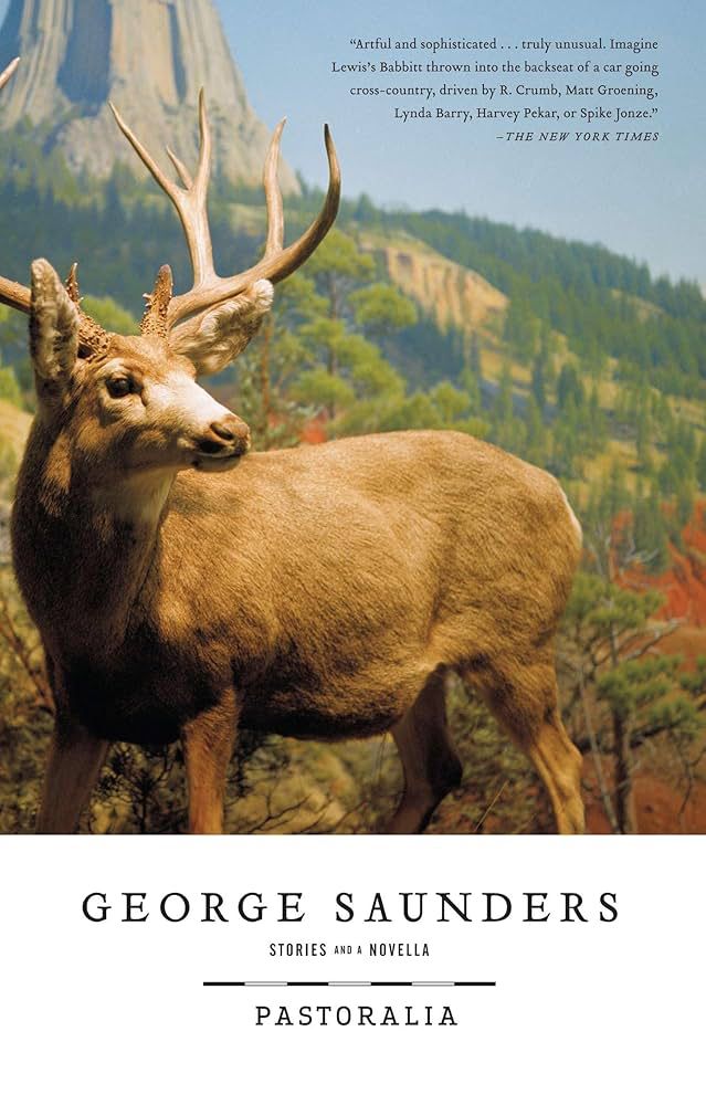 Cover of George Saunders' book Pastorellia stories and a novella, the cover image is a taxidermied deer before an artificial background, though it might be difficult to tell. 