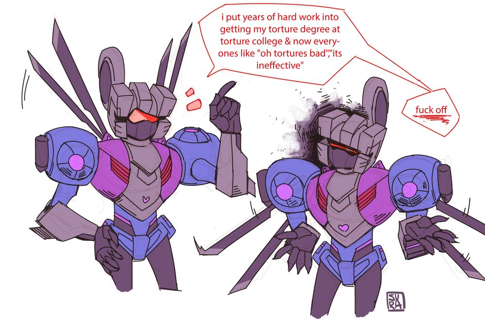 Vortex from Transformers. He's saying a meme. "I put years of hard into getting my torture degree at torture college @ now everyones like "oh tortures bad","its ineffective" fuck off"