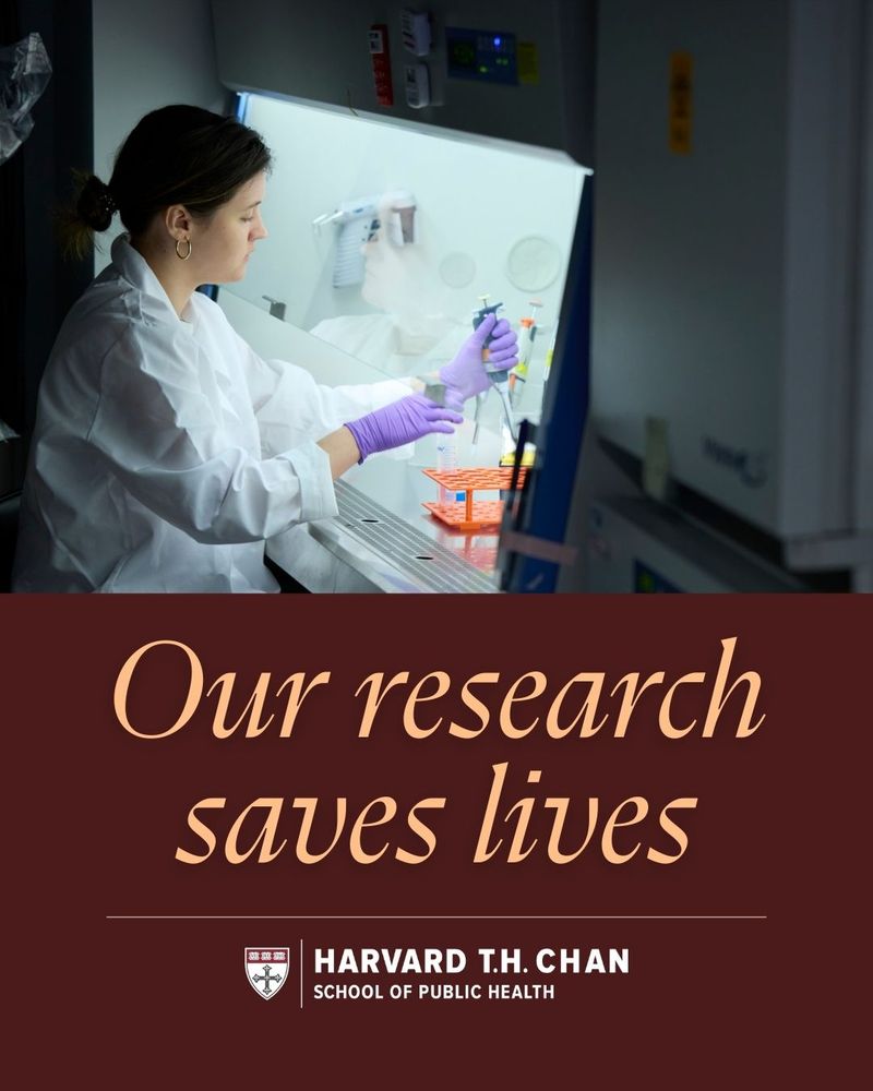 Image of a researcher from Harvard Chan wearing a white lab coat. Text overlay says 'Our research saves lives.' Harvard T.H. Chan School of Public Health shield and logo at the bottom.