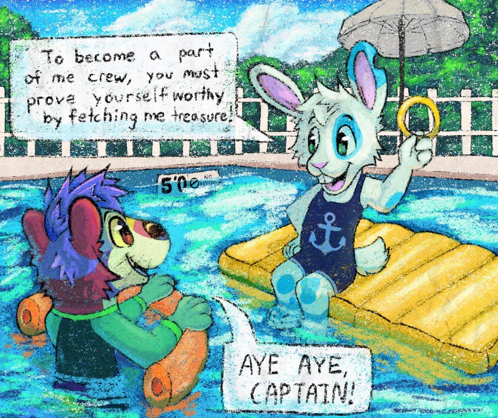 Digital kidfur illustration of Fisher the rainbow ball pit otter and Alby the white and blue bunny. They are playing pirates in a pool together. Alby is on top a pool float, holding a pool ring, saying “to become a part of me crew, you must prove yourself by fetching me treasure!”. Fisher is in the water with a pool noodle, responding with an enthusiastic “AYE AYE, CAPTAIN!”