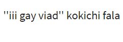 texto :
"iii gay viad" kokichi fala