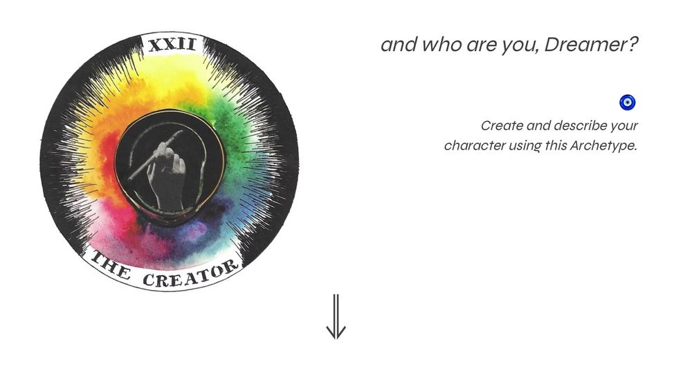 The text reads:

and who are you, Dreamer?
Create and describe your character using this Archetype

The image is of a card labeled XXII The Creator

A hand swirls a paintbrush, from which a rainbow of watercolors flow outward to push back the darkness.