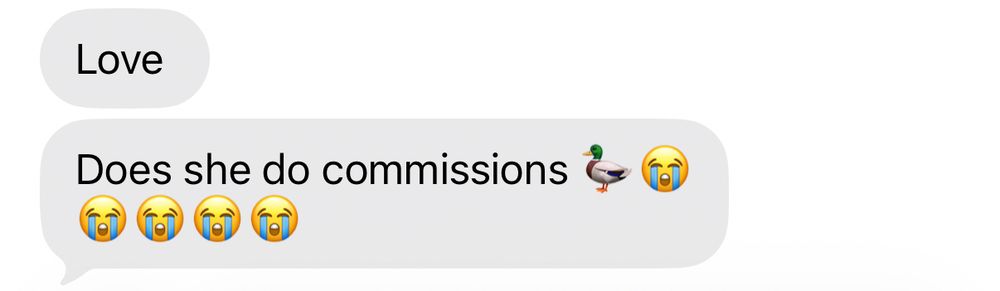 Text message: Does she do commissions 🦆😭😭😭😭😭