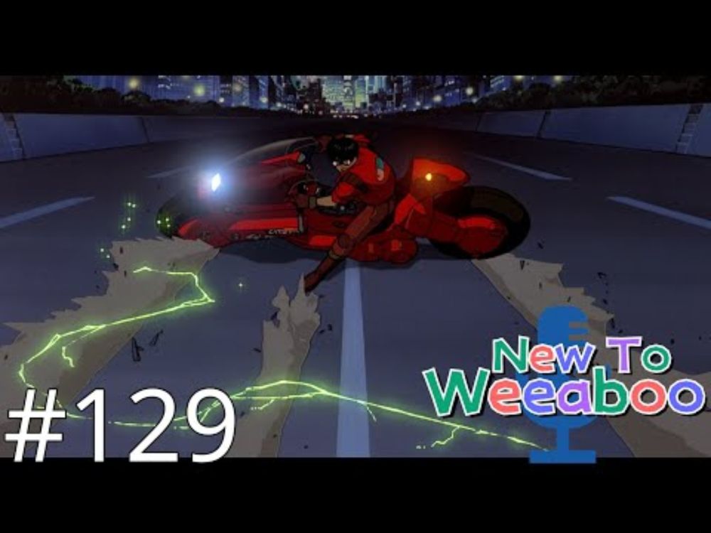 New To Weeaboo Episode 129- The Slide Seen Around the World (Akira)