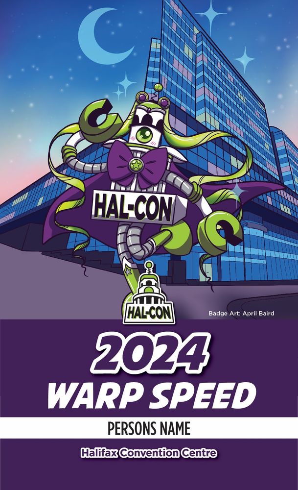 Hal-Con’s robot mascot Nelson dressed up as Sailor Moon standing in front of the Halifax Convention Centre. The wording says “2024, warp speed, persons name, Halifax Convention Centre. 