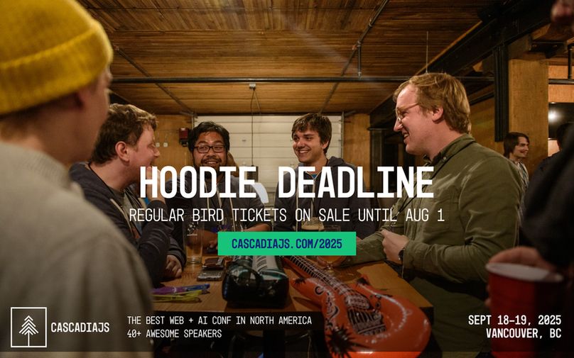 Hoodie deadline. Regular Bird tickets on sale until Aug 1. Cascadiajs.com/2025. CascadiaJS. The best web + AI conf in the US. 40+ awesome speakers. Top web + AI companies. Sept 18-19, 2025. Seattle, WA.
