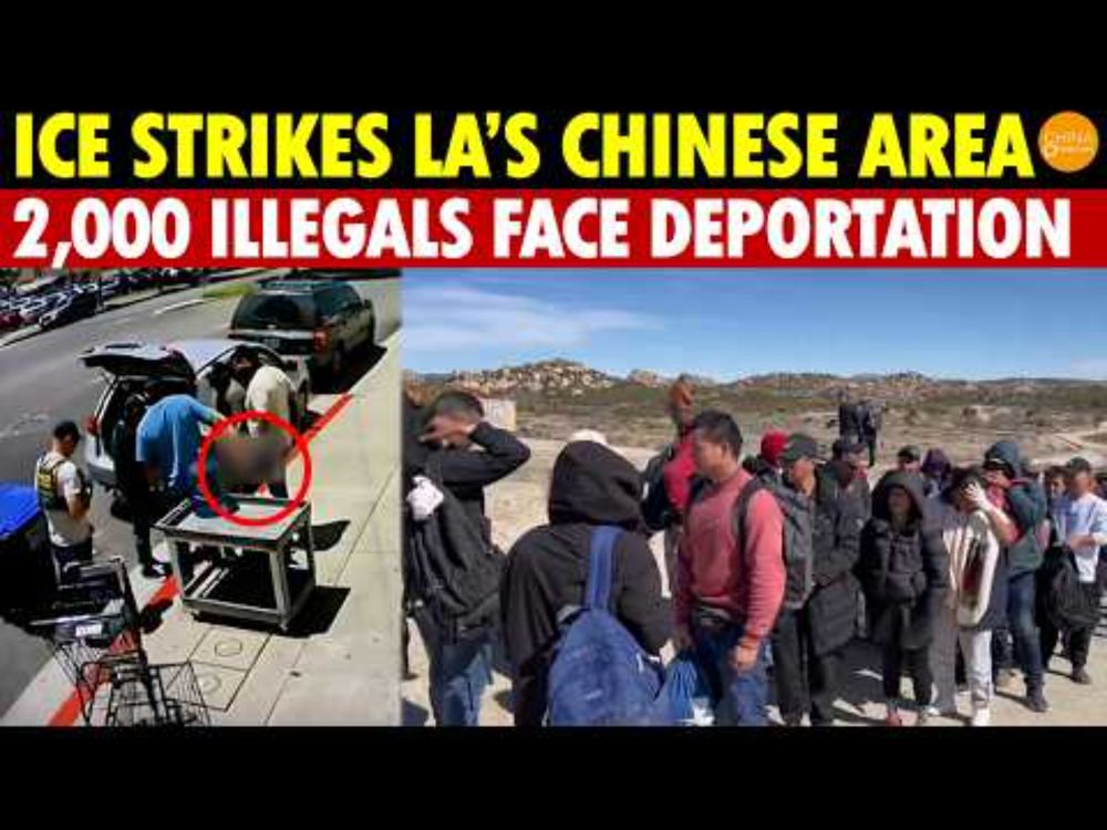 ICE Strikes LA’s Chinese Area, Multiple Nightclubs Raided, 2,000 Illegals Face Deportation