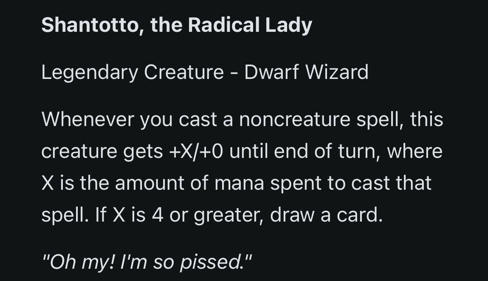 A translation of the previous card into English.

Shantotto, the Radical Lady

Legendary Creature - Dwarf Wizard

Whenever you cast a noncreature spell, this creature gets +X/+0 until end of turn, where X is the amount of mana spent to cast that spell. If X is 4 or greater, draw a card. 

“Oh my! I’m so pissed.” 