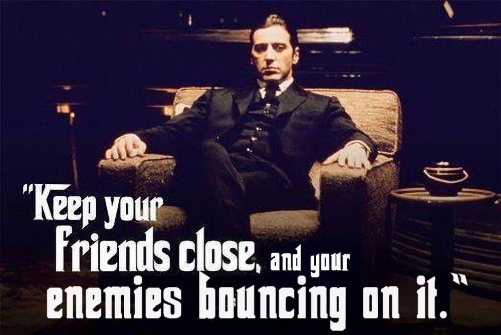 An inspirational quote from the movie The Godfather Part II with Al Pacino as Michael Corleone sitting in a dark room. The image has a message that reads: "Keep your friends close, and your enemies bouncing on it."