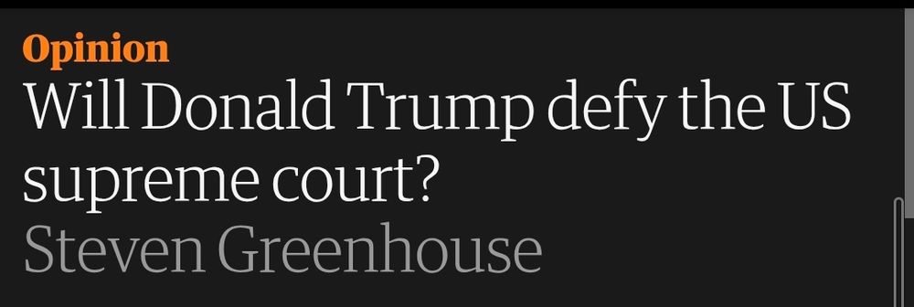 Screencap from the guardian with a headline: "Will Donald Trump defy the US supreme court?" By Stephen Greenhouse