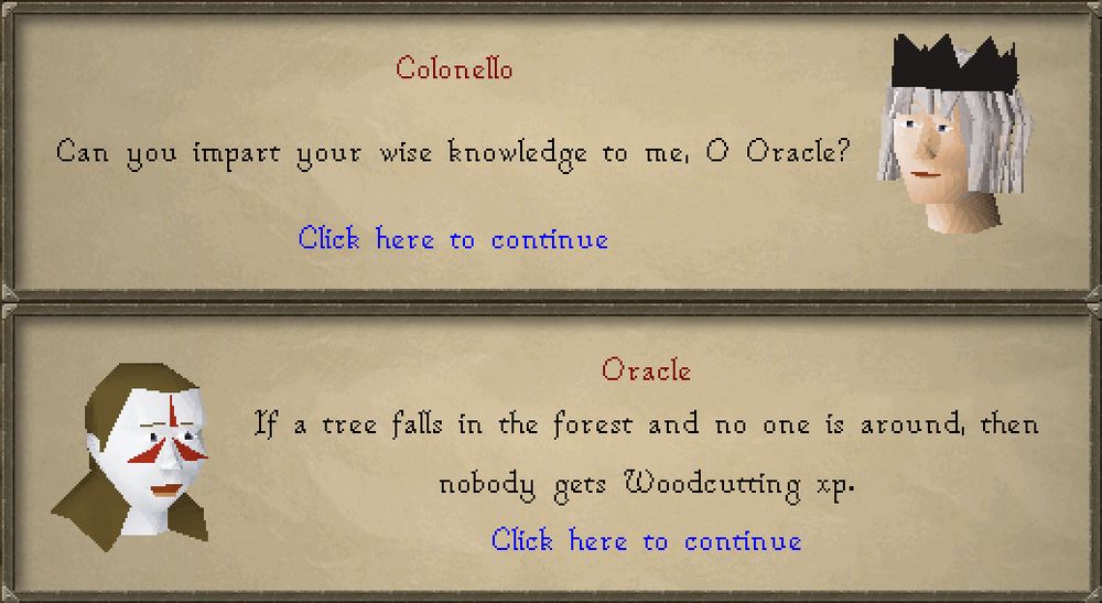 A RuneScape dialogue box featuring two characters. The first character, Colonello, asks, "Can you impart your wise knowledge to me, O Oracle?" The second character, the Oracle, replies, "If a tree falls in the forest and no one is around, then nobody gets Woodcutting XP."
