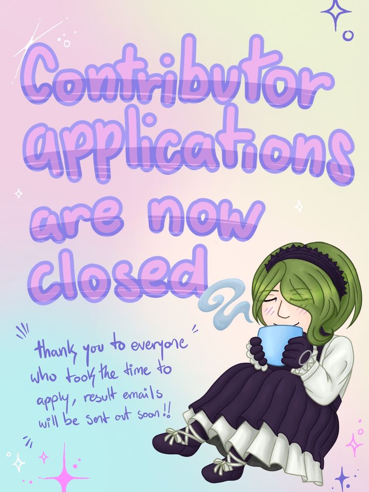 "Contributor Applications are now closed. thank you to everyone who took the time to apply, result emails will be sent out soon!"