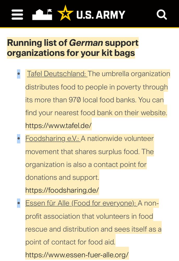 US Army website:
Procedures
 
Running list of German support organizations for your kit bags

 Tafel Deutschland: The umbrella organization distributes food to people in poverty through its more than 970 local food banks. You can find your nearest food bank on their website. https://www.tafel.de/
Foodsharing e.V.: A nationwide volunteer movement that shares surplus food. The organization is also a contact point for donations and support. https://foodsharing.de/