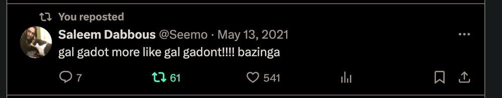 a tweet by me saying "gal gadot more like gal gadont!!!! bazinga"
