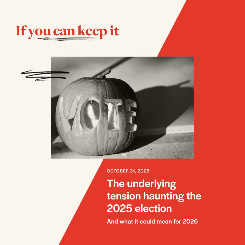 The underlying tension haunting the 2025 election
And what it could mean for 2026